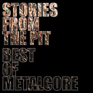 Stories from the Pit - Best of Metalcore [Explicit]
