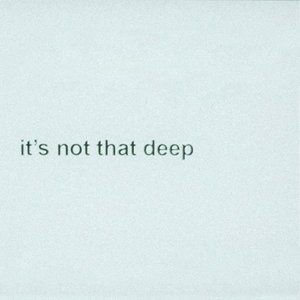 it's not that deep - Single