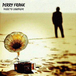 Perry Frank - Music to Disappear