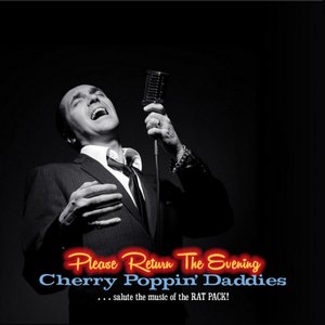 Please Return the Evening - Cherry Poppin’ Daddies Salute the Music of the Rat Pack