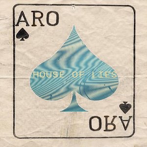 House Of Lies | Aro Lyrics, Song Meanings, Videos, Full Albums & Bios