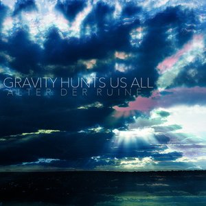 Gravity Hunts Us All