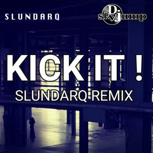 Kick It! (Slundarq Remix)