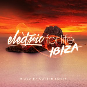 Electric for Life - Ibiza (Mixed by Gareth Emery)