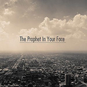 The Prophet In Your Face
