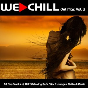 We Chill Del Mar, Vol. 3 (50 Top Tracks of 100 % Relaxing Cafe / Bar / Lounge / Chillout Music)