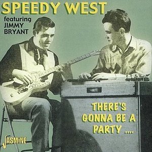 Speedy West (feat. Jimmy Bryant): There's Gonna Be a Party...
