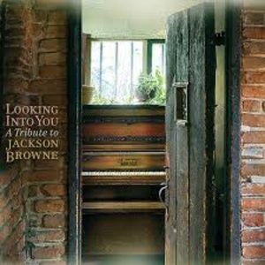 Looking Into You: Jackson Browne Tribute