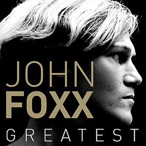 Greatest - John Foxx