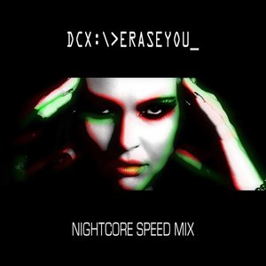 Erase You (Nightcore Speed Mix)