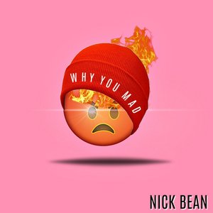 Why You Mad