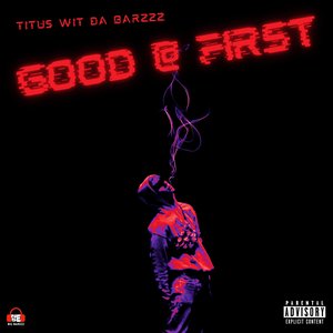 Good @ First - Single
