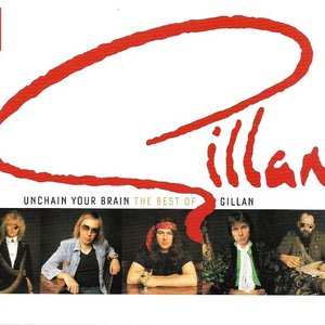 Unchain Your Brain: The Best Of Gillan