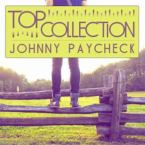 JOHNNY PAYCHECK - Top Collection Johnny Paycheck - Zortam Music