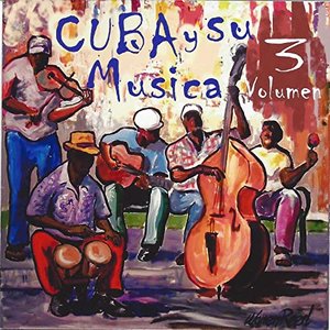 Cuba y Su Musica, Vol. 3
