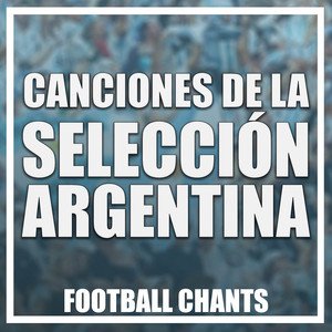 Canciones de la Selección Argentina