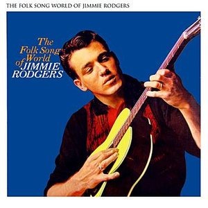 The Folk Song World Of Jimmie Rodgers