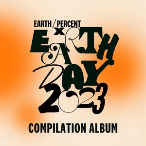 Earth/Percent x Earth Day '23 Compilation Album
