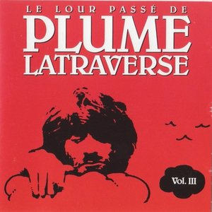 Le Lour Passé de Plume Latraverse Vol.III