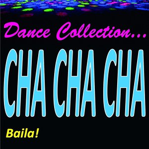 Dance Collection...Cha Cha Cha (Baila!)