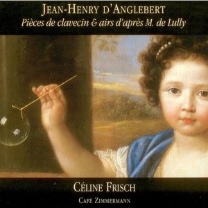 d'Anglebert: Pièces de clavecin & airs d'après M. de Lully