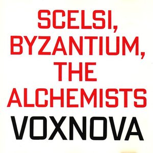 SCELSI, BYZANTIUM, THE ALCHEMISTS