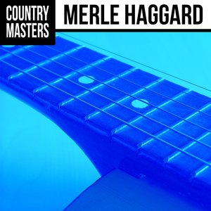 Country Masters: Merle Haggard