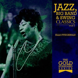 The Gold Standard Series - Jazz, Big Band & Swing Classics - Ella Fitzgerald Vol1