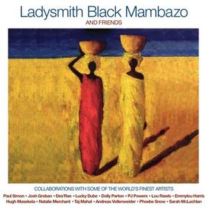 Ladysmith Black Mambazo And Friends