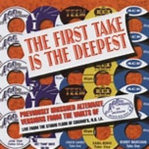 The First Take Is The Deepest - Previously Unissued Alternate Versions From The Vaults Of Ace MS.