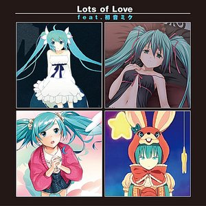 Lots of Love (feat. 初音ミク)
