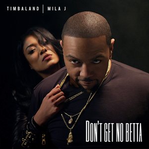 Don't Get No Betta (feat. Mila J) - Single