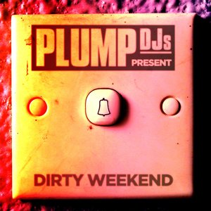 Image for 'Plump DJs Present: Dirty Weekend'