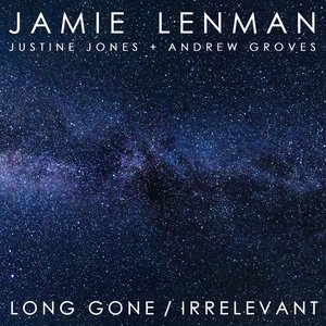 Long Gone / Irrelevant