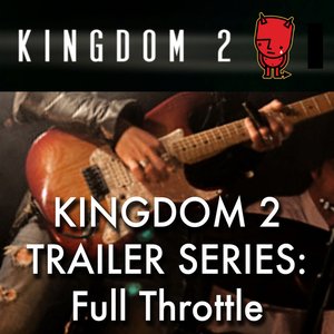 Kingdom 2 Trailer Series: Full Throttle