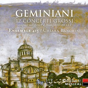 Geminiani: 12 Concerti Grossi composti sull'opera V d'Arcangelo Corelli