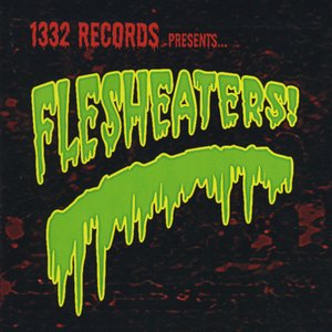 1332 Records Presents... Flesheaters! [Explicit]