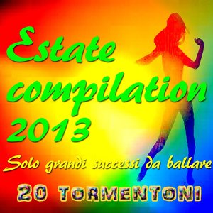 Estate Compilation 2013: Solo Grandi Hits Da Ballare (20 Tormentoni)