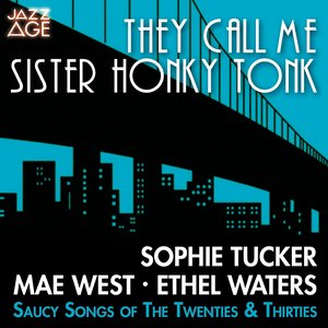 They Call Me Sister Honky Tonk (Saucy Songs 1928-1937)