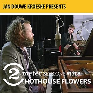 Jan Douwe Kroeske presents: 2 Meter Sessions #1708 - Hothouse Flowers