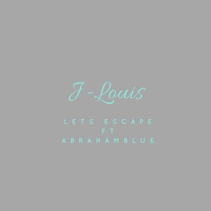 Lets Escape (feat. Abraham Blue)