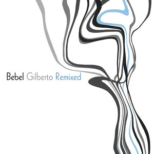 Image for 'Bebel Gilberto Remixed'