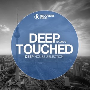 Deep Touched, Vol. 13 (Deep House Selection)