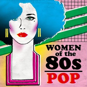 Women of the 80s: Pop