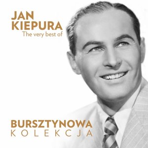 The Very Best of Jan Kiepura (Bursztynowa Kolekcja)