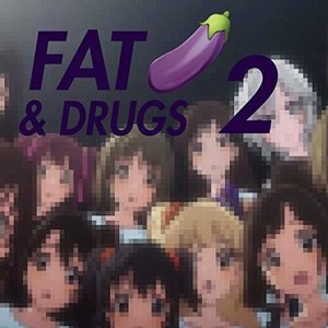 Fat Cocks & Drugs 2