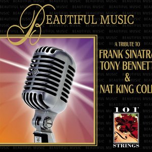 Beautiful Music - A Tribute of Frank Sinatra, Tony Bennet & Nat King Cole