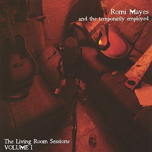 Romi Mayes and The Temporarily Employed: The Living Room Sessions VOLUME ONE