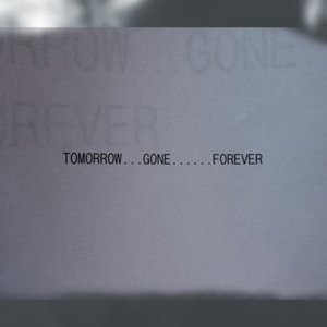 Tomorrow, Gone Forever