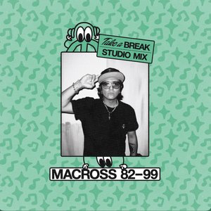 Take A Break: Macross 82-99 (DJ Mix)